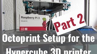 Octoprint Setup for Hypercube Part 2 [upl. by Thurston]