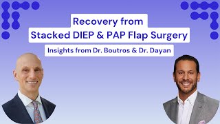 Navigating Recovery After Stacked DIEP amp PAP Flap Surgery Dr Boutros amp Dr Dayan Give Insight [upl. by Elaine]