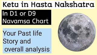 Ketu in HASTA NAKSHATRA IN D1 OR NAVAMSA D9 CHART [upl. by Akimat]