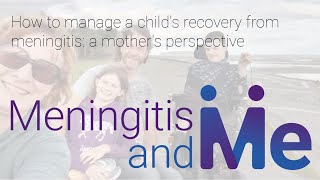 How to manage a childs recovery from meningitis a mothers perspective [upl. by Hakaber616]