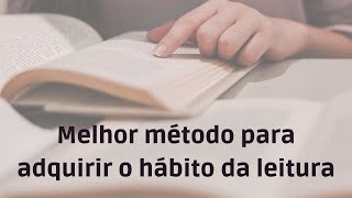 Melhor método para adquirir hábito de leitura [upl. by Ainimre]