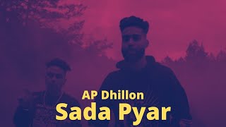 SADA PYAR  FT AP DHILLON [upl. by Olegna811]