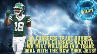 LA Chargers Trade Rumors Could The Chargers Reunite WR Mike Williams In Trading From New York Jets [upl. by Atsugua]