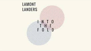 Lamont Landers  Into The Fold [upl. by Hgalehs]