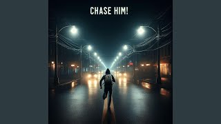 Chase him [upl. by Nakhsa]