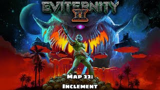 Eviternity II  Map 22 Inclement [upl. by Helas]