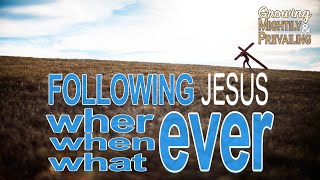 Following Jesus Where When and Whatever [upl. by Premer]