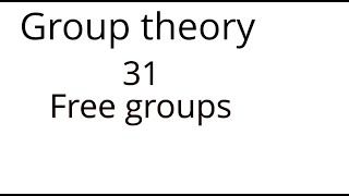 Group theory 31 Free groups [upl. by Aiki143]