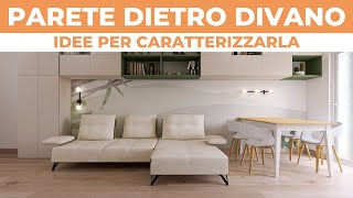 PARETE DIETRO DIVANO idee per renderla unica  Consigli dell’Architetto [upl. by Ybrek]