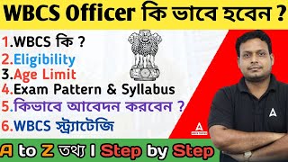 How To Become WBCS Officer  WBCS Syllabus Eligibility Age Limit Exam Pattern  Complete Details [upl. by Zarla]