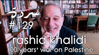 Rashid Khalidi The TRUE History Of Palestine  Sarde after dinner Podcast 129 [upl. by Plotkin91]