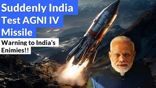 Suddenly India Tests Nuclear Capable AGNI IV Missile  Message to Indias Enemies [upl. by Carine197]