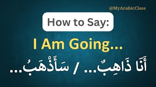 I AM GOING in Arabic Phrases  Learn Arabic Easily learnarabic arabiclenguage arabic [upl. by Corette]