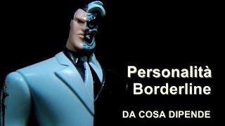 Personalità Borderline DA COSA DIPENDE [upl. by Tobias249]