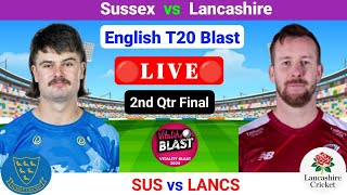 Sussex Vs Lancashire Live  T20 Blast Live  Vitality T20 Blast Live  English T20 Blast Live [upl. by Alethea965]