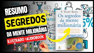 Resumo do Livro OS SEGREDOS DA MENTE MILIONÁRIA  T Harv Eker  Ilustrado  Audiobook  COMPLETO [upl. by Enia]