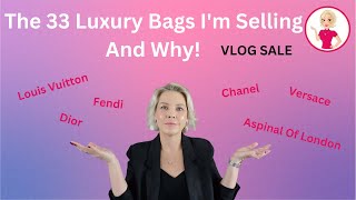 The 33 Luxury Bags Im Selling and Why Vlog Sale [upl. by Nnaaras]