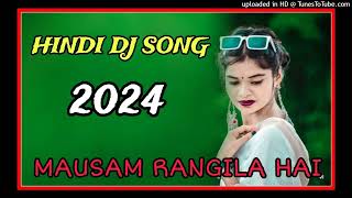 Mausam Rangila Hai  New Hindi Dj Song 2024  New Ho Munda Dj Song 2024 Dj Shiva Babu Mahalisai [upl. by Akienat402]