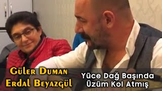 Güler Duman amp Erdal Beyazgül  Yüce Dağ Başında Üzüm Kol Atmış [upl. by Morie820]