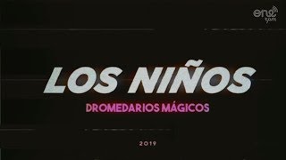 Dromedarios Mágicos  Los Niños Video Oficial [upl. by Ardnahsal261]