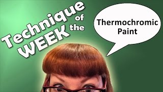 Technique of the Week 46  Thermochromic Paint [upl. by Niwled]