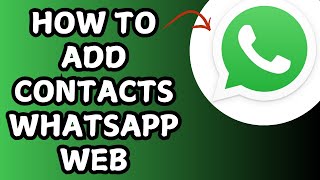 How to Add Contacts on WhatsApp Desktop  Working Method [upl. by Natal]