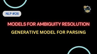 26  Models for Ambiguity Resolution for Parsing  Generative Model for Parsing  NLP [upl. by Aleta]