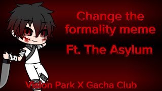 Change the formality meme  Animation Test  Vision Park X Gacha Club [upl. by Oirasor]