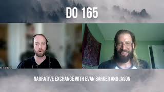 DO 165  Narrative Exchange with Evan Barker and Jason [upl. by Benedict713]