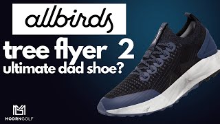 Ultimate dad shoe  allbirds tree flyer 2 shoe review [upl. by Kayle]