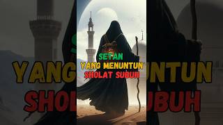 SETAN YANG MENUNTUN SHOLAT SUBUH kisahislami shorts [upl. by Kalie]