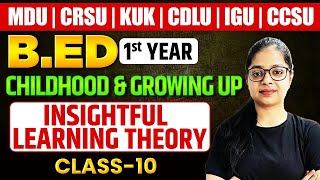 Childhood And Growing Up  Insightful Learning Theory  BEd 1st Year  MDU  CRSU  KUK  Lec 10 [upl. by Ahsac]