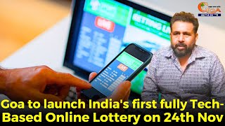 Goa to launch Indias first fully TechBased Online Lottery on 24th Nov [upl. by Pich]