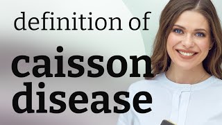 Caisson disease — CAISSON DISEASE meaning [upl. by Cirdek308]