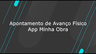 How To  TOTVS Construção Obras e Projetos  App Minha Obra  Apontamento de Avanço Físico [upl. by Ettenaj966]