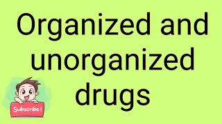 Organized and unorganized drugs [upl. by Ybbil]