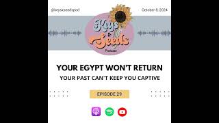 EP 29 Your Egypt Wont Return  Your Past Cant Keep You Captive [upl. by Ellenor]