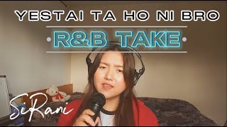 If Yestai Ta Ho Ni Bro Was A Slow RampB Song [upl. by Adela]