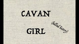 CAVAN GIRL ballad history [upl. by Philander]