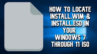 How To Locate INSTALLWIM and INSTALLESD In Your Windows ISO [upl. by Esikram106]