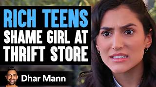 Rich Teens SHAME GIRL At THRIFT STORE They Live To Regret It  Dhar Mann [upl. by Nnaul836]