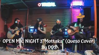 Open Mic Night 3 quotMottakaquot Acoustic Queso cover by DDS [upl. by Ecirtnahc]