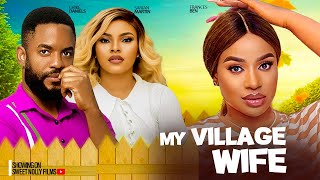 MY VILLAGE WIFE  CHIKE DANIELS  FRANCES BEN SARIAN MARTIN 2024 latest nigerian african movie [upl. by Melisande]