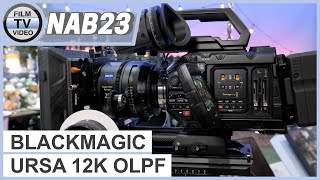 NAB23 Blackmagic Ursa Mini Pro 12K OLPF [upl. by Yeleen589]