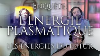 424ENQUÊTE LÉNERGIE PLASMATIQUE et les énergies du futur  Investigation Hypnose [upl. by Eudoxia]