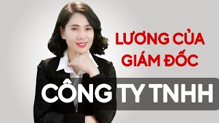 2 lưu ý về lương của GĐ CTY TNHH một thành viên  Cô Quỳnh Kế Toán [upl. by Ogram]