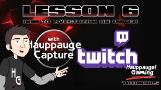 Lesson 6 How to Livestream on Twitch with Hauppauge Capture [upl. by Assen]