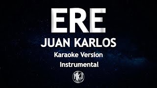 ERE Juan Karlos Karaoke Version High Quality Instrumental [upl. by Retxab479]