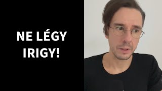 NE LÉGY IRIGY [upl. by Lledal]