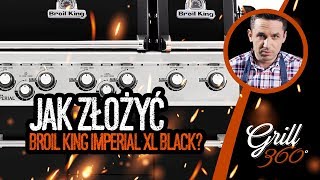 🔥 Jak złożyć Broil King Imperial XL Black I GRILL360 [upl. by Zsa Zsa]